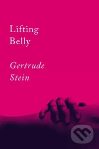 Lifting Belly (An Erotic Poem) - Gertrude Stein