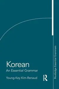 Korean: An Essential Grammar - Young-Key  Kim-Renaud