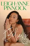 Believe (An empowering and honest memoir from Leigh-Anne Pinnock, member of one of the world's biggest girl bands, Little Mix.) - kniha z kategorie…
