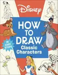 Disney How to Draw Classic Characters -  DK