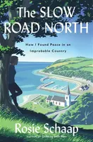 The Slow Road North - Rosie Schaap