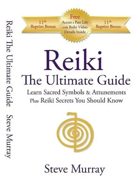 Reiki -- The Ultimate Guide - Reiki Master Steve Murray