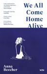 We All Come Home Alive - Anna Beecher