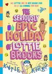 The Seriously Epic Holiday of Lottie Brooks - Katie Kirby - kniha z kategorie Pro děti