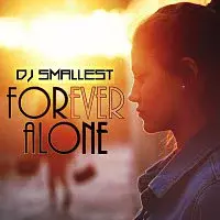 DJ Smallest – Forever Alone - Single