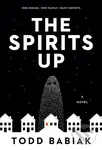 Spirits Up (A Novel) - Todd Babiak