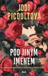 Pod jiným jménem - Jodi Picoultová