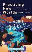 Practicing New Worlds - Andrea J Ritchie