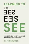 Learning to See - Keith Sawyer
