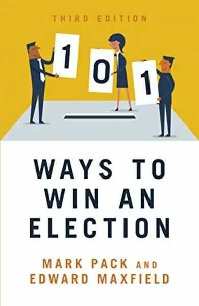 101 Ways to Win An Election - Edward Maxfield