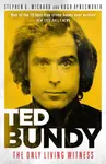 Ted Bundy: The Only Living Witness - Hugh Aynesworth, Stephen G. Michaud