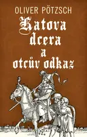 Katova dcera a otcův odkaz - Oliver Pötzsch