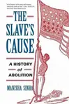The Slave's Cause - Manisha Sinha