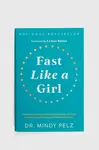 Album Hay House Inc Fast Like a Girl, Dr. Mindy Pelz