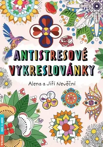 Antistresové vykreslovánky - Alena Nevěčná, Jiří Nevěčný
