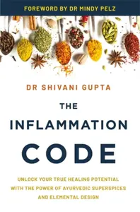 The Inflammation Code - Dr. Shivani Gupta