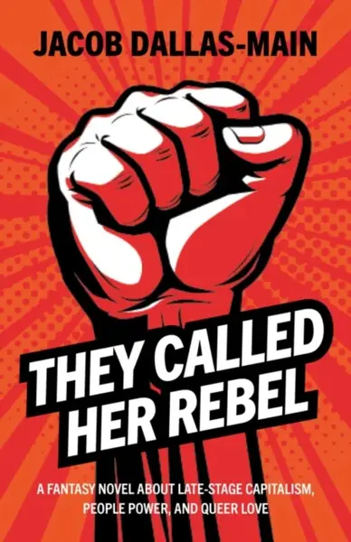 They Called Her Rebel - Jacob Dallas-Main