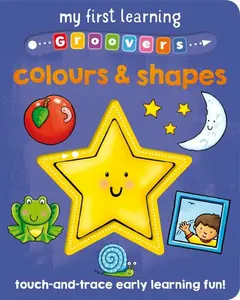 My First Learning Groovers: Colours and Shapes - Sophie Giles