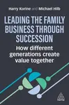 Leading the Family Business Through Succession - Professor Dr Michael Hilb, Professor Harry Korine