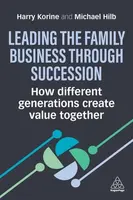 Leading the Family Business Through Succession - Professor Dr Michael Hilb, Professor Harry Korine