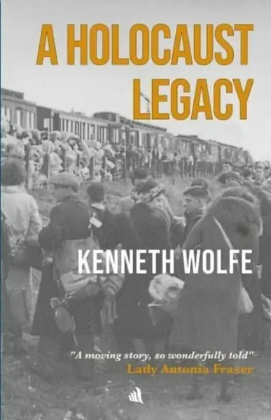A Holocaust Legacy - Kenneth Wolfe