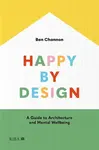 Happy by Design - Ben Channon