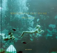 What Did the Deep Sea Say - Sara Macel