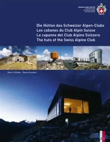 The Huts of the Swiss Alpine Club - Marco Volken, Remo Kundert