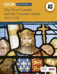 OCR A Level History AS: The First Crusade and the Crusader States 1073-1192 - Toby Purser