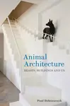 Animal Architecture - Paul Dobraszczyk