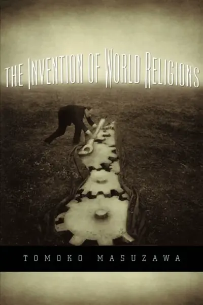 The Invention of World Religions - Tomoko Masuzawa
