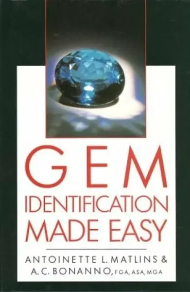 Gem Identification Made Easy - Antoinette Matlins, Antonio C, FGA, ASA, MGA Bonanno