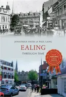 Ealing Through Time - Dr Jonathan Oates, Paul Howard Lang