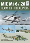 Flight Craft 10: Mi-1, Mi-6 and Mi-26: Heavy Lift Helicopters - Yefim Gordon
