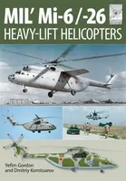Flight Craft 10: Mi-1, Mi-6 and Mi-26: Heavy Lift Helicopters - Yefim Gordon