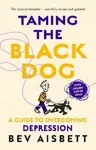 Taming The Black Dog Revised Edition - Bev Aisbett