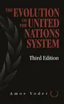 Evolution Of The United Nations System - Amos Yoder