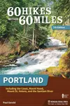 60 Hikes Within 60 Miles: Portland - Paul Geraldy