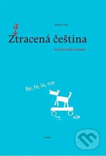 Zatracená čeština (Jak (se) naučit pravopisu) - Zdeněk Topil - kniha z kategorie Didaktika