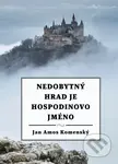 Nedobytný hrad je Hospodinovo jméno - Jan Amos Komenský - kniha z kategorie Odborné a naučné