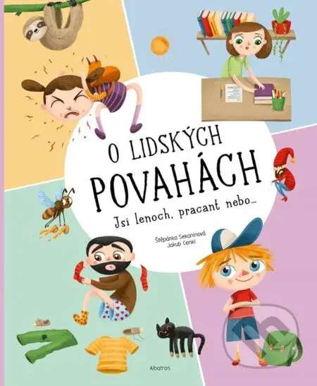 O lidských povahách (Jsi lenoch, pracant nebo...) - Štěpánka Sekaninová, Jakub Cenkl (ilustrátor) - kniha z kategorie Naučné knihy
