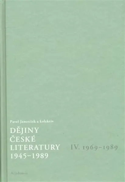 Dějiny české literatury 4. - 1945-1989 - Pavel Janoušek