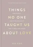 Things No One Taught Us About Love