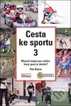 Cesta ke sportu 3 (Manuál nejen pro rodiče: který sport je ideální?) - kniha z kategorie Vztahy a rodina