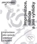 Improvizace, náhoda a jiné vyhlídky - Jan Schmid - kniha z kategorie Eseje, úvahy a glosy