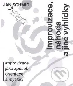 Improvizace, náhoda a jiné vyhlídky - Jan Schmid - kniha z kategorie Eseje, úvahy a glosy