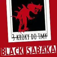 Black Sabáka – Tři kroky do tmy