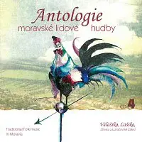 Moravské cimbálové muziky – Antologie moravské lidové hudby CD4 Valašsko, Lašsko, Zlínsko a Luhačovské Zálesí CD