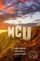 MCU: The Reign of Marvel Studios - Joanna Robinson, Gavin Edwards, Dave Gonzales - kniha z kategorie Byznys a management
