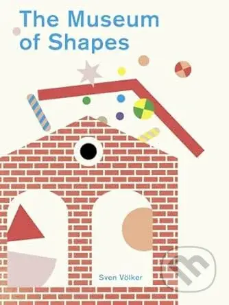The Museum of Shapes - Sven Volker - kniha z kategorie Naučné knihy